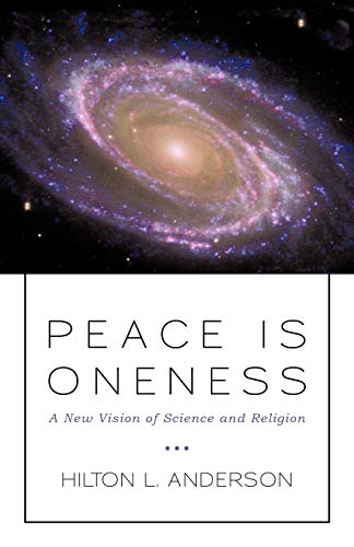 Stock image for Peace Is Oneness: A New Vision of Science and Religion for sale by Lucky's Textbooks