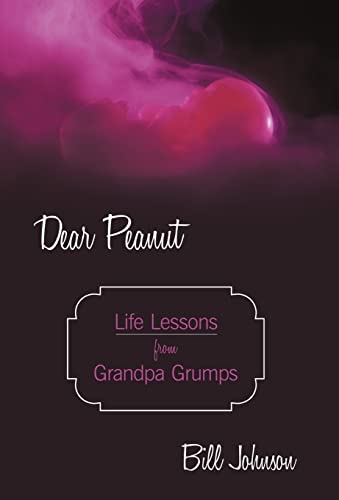 Dear Peanut: Life Lessons from Grandpa Grumps (9781450248877) by Johnson, Bill