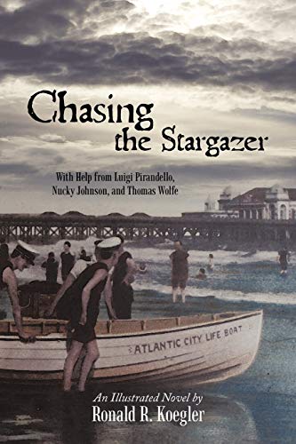 9781450252218: Chasing the Stargazer: With Help from Luigi Pirandello, Nucky Johnson, and Thomas Wolfe