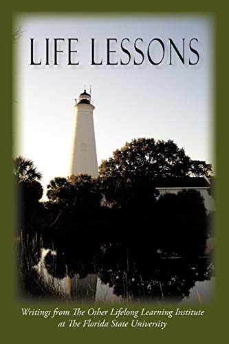 Stock image for Life Lessons: Writings from the Osher Lifelong Learning Institute at the Florida State University for sale by Chiron Media