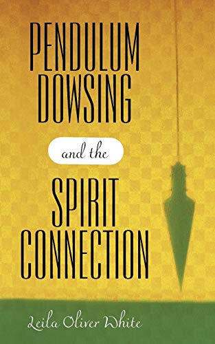 9781450254755: Pendulum Dowsing and the Spirit Connection