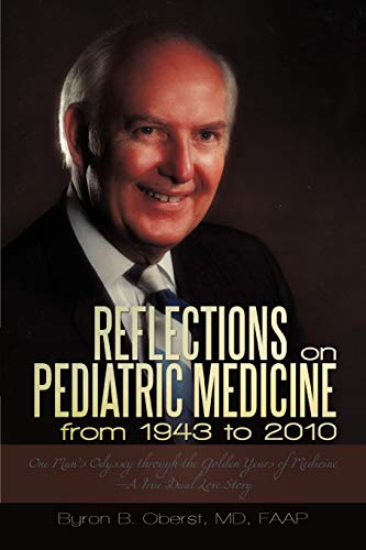 9781450255202: Reflections on Pediatric Medicine from 1943 to 2010: One Man’s Odyssey Through the Golden Years of Medicine—a True Dual Love Story