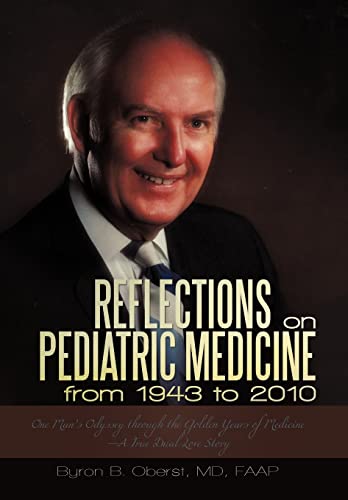 9781450255226: Reflections on Pediatric Medicine from 1943 to 2010: One Man’s Odyssey Through the Golden Years of Medicine—a True Dual Love Story