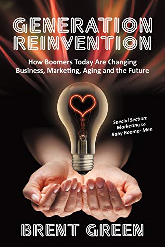 Imagen de archivo de Generation Reinvention: How Boomers Today Are Changing Business, Marketing, Aging and the Future a la venta por ThriftBooks-Atlanta