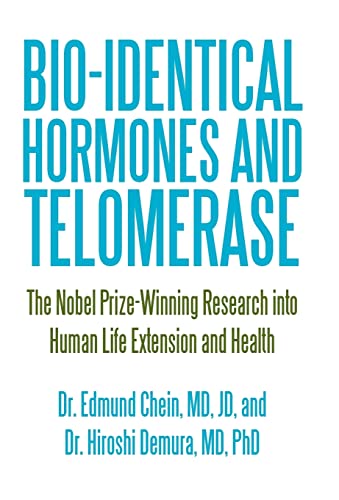 Beispielbild fr Bio-identical Hormones and Telomerase: The Nobel Prize-Winning Research into Human Life Extension and Health zum Verkauf von ThriftBooks-Atlanta