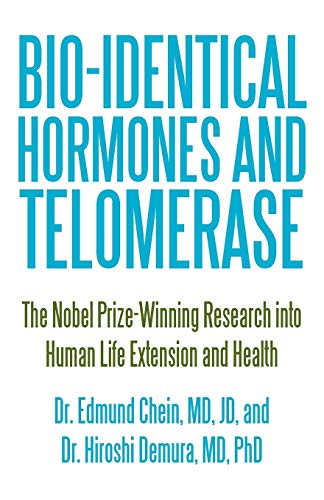 Stock image for Bio-Identical Hormones and Telomerase : The Nobel Prize-Winning Research into Human Life Extension and Health for sale by Better World Books