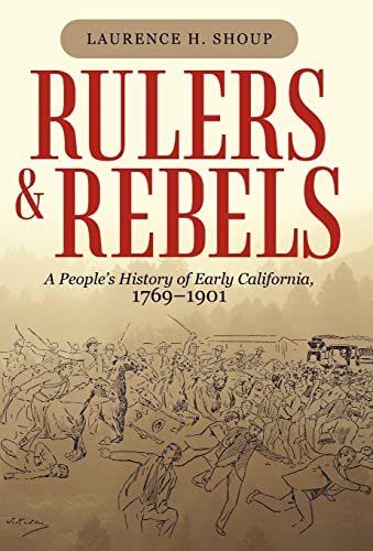 9781450255929: Rulers and Rebels: A People's History of Early California, 1769-1901