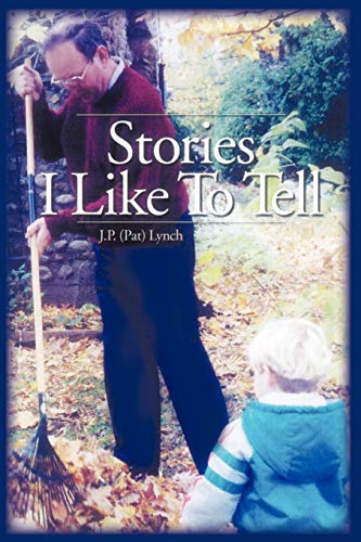 Stories I Like to Tell - J P (Pat) Lynch