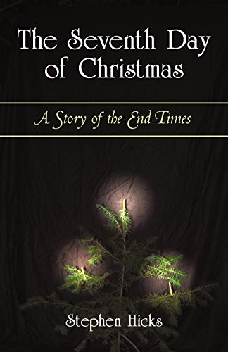 The Seventh Day of Christmas: A Story of the End Times (9781450256766) by Hicks, Stephen