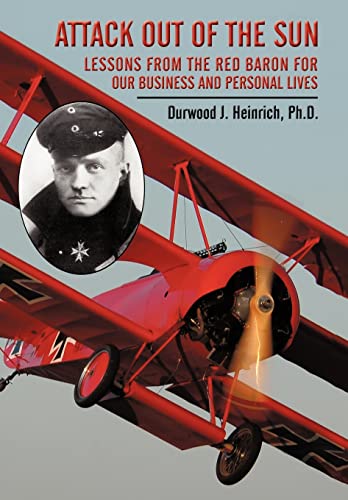 Stock image for Attack Out of the Sun: Lessons from the Red Baron for Our Business and Personal Lives for sale by HPB-Red