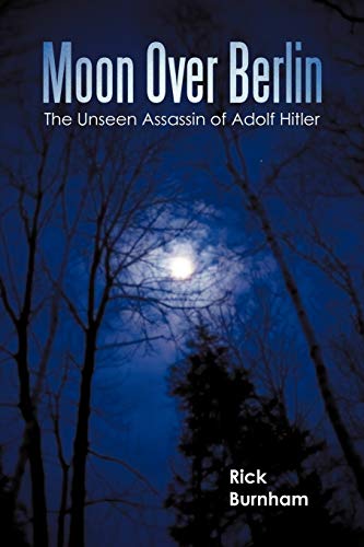 9781450257466: Moon over Berlin: The Unseen Assassin of Adolf Hitler