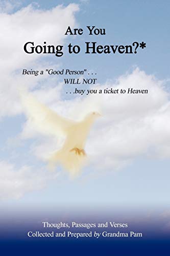 Beispielbild fr Are You Going to Heaven?*: Being a Good Person . . .Will Not. . . Buy You a Ticket to Heaven zum Verkauf von Chiron Media