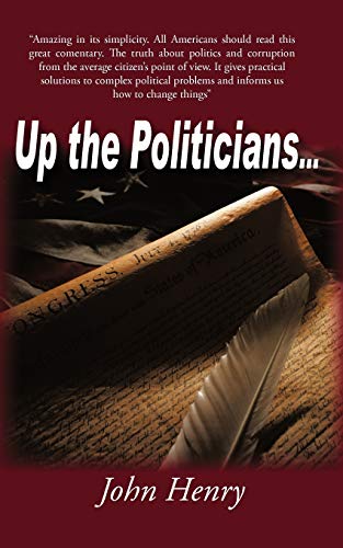 Up The Politicians . . . (9781450261135) by Henry, John