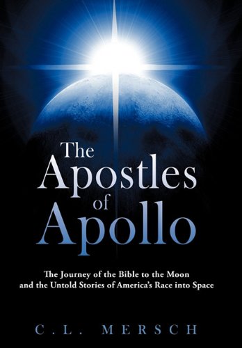 Beispielbild fr The Apostles of Apollo: The Journey of the Bible to the Moon and the Untold Stories of America's Race Into Space zum Verkauf von ThriftBooks-Dallas