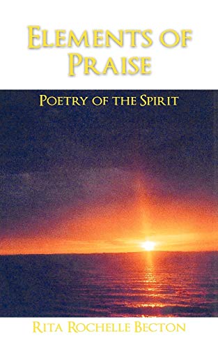 Beispielbild fr Elements of Praise: Poetry of the Spirit zum Verkauf von Chiron Media