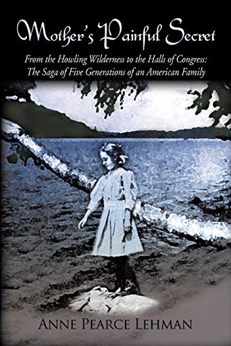 Beispielbild fr Mother's Painful Secret: From the Howling Wilderness to the Halls of Congress: The Saga of Five Generations of an American Family zum Verkauf von Decluttr