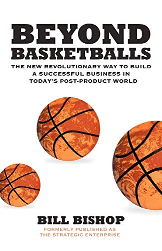 9781450266321: Beyond Basketballs: The New Revolutionary Way to Build a Successful Business in a Post-product World