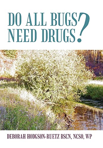 Do All Bugs Need Drugs?: Conventional and Herbal Treatments of Common Ailments
