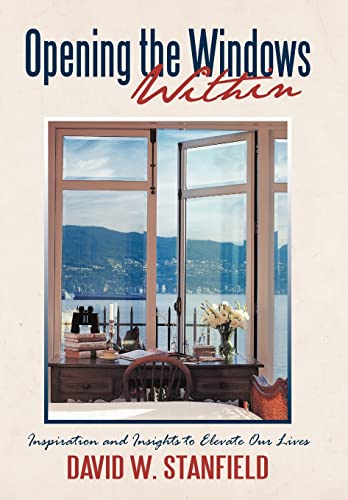 9781450269407: Opening the Windows Within: Inspiration and Insights to Elevate Our Lives