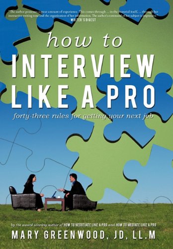 Beispielbild fr How to Interview Like A Pro: Forty-Three Rules for Getting Your Next Job zum Verkauf von Wonder Book