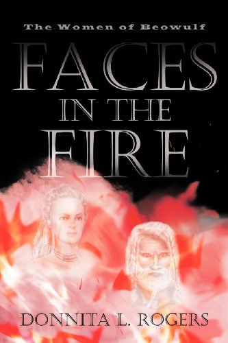 Faces in the Fire (The Women of Beowulf ) - Rogers, Donnita