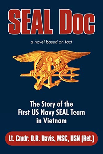 Seal Doc The Story of the First US Navy Seal Team in Vietnam - Lt Cmdr D R Davis Msc Usn (Ret )