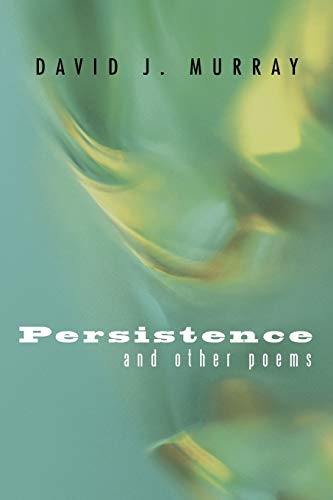 Persistence and Other Poems - David J. Murray