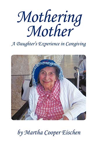 Beispielbild fr Mothering Mother: A Daughter's Experience in Caregiving zum Verkauf von ThriftBooks-Dallas