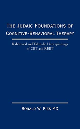 Beispielbild fr The Judaic Foundations of Cognitive-Behavioral Therapy: Rabbinical and Talmudic Underpinnings of CBT and Rebt zum Verkauf von ThriftBooks-Dallas