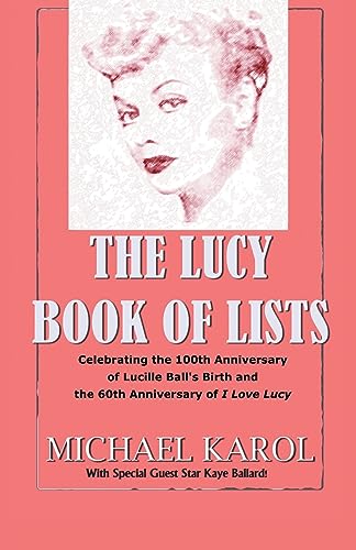 Beispielbild fr The Lucy Book of Lists: Celebrating Lucille Ball's Centennial and the 60th Anniversary of I Love Lucy zum Verkauf von Irish Booksellers