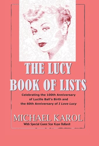 Beispielbild fr The Lucy Book of Lists: Celebrating Lucille Ball's Centennial and the 60th Anniversary of I Love Lucy zum Verkauf von ThriftBooks-Atlanta