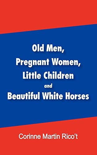 Beispielbild fr Old Men, Pregnant Women, Little Children and Beautiful White Horses zum Verkauf von BookHolders