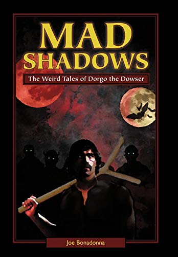 9781450276177: Mad Shadows: The Weird Tales of Dorgo the Dowser