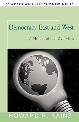 Beispielbild fr Democracy East and West: A Philosophical Overview zum Verkauf von Lucky's Textbooks