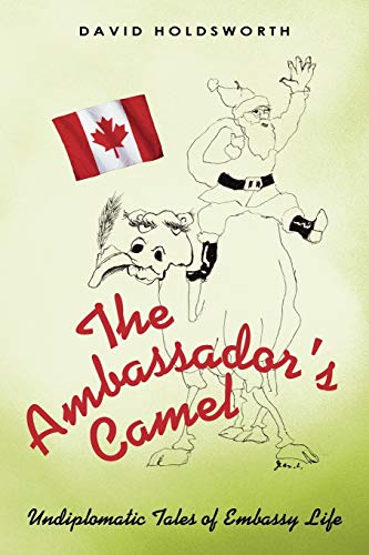 Stock image for The Ambassador's Camel: Undiplomatic Tales of Embassy Life for sale by Lucky's Textbooks