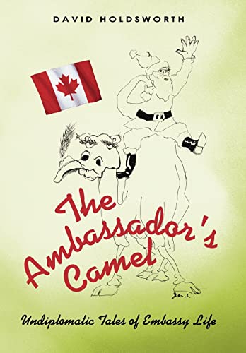 Stock image for The Ambassador's Camel: Undiplomatic Tales of Embassy Life for sale by Lucky's Textbooks