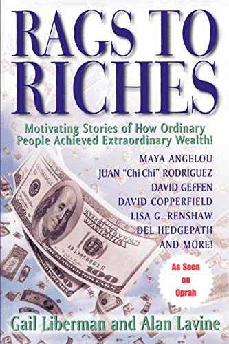 Imagen de archivo de Rags To Riches: Motivating Stories of How Ordinary People Achieved Extraordinary Wealth a la venta por Books From California