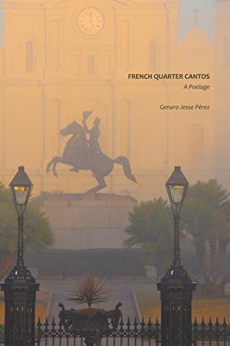 French Quarter Cantos : A Poelage - Genaro Jesse Pérez