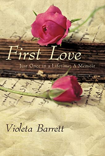 9781450279949: First Love: Just Once in a Lifetime: A Memoir