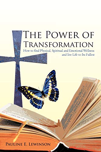 9781450280037: The Power of Transformation: How to Find Physical, Spiritual and Emotional Wellness and Live Life to Its Fullest