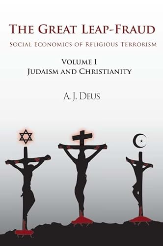 Stock image for The Great Leap-Fraud: Social Economics of Religious Terrorism, Volume 1, Judaism and Christianity for sale by Lucky's Textbooks