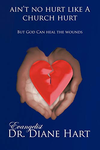 Beispielbild fr Ain't No Hurt Like a Church Hurt But God Can Heal the Wounds zum Verkauf von Chiron Media