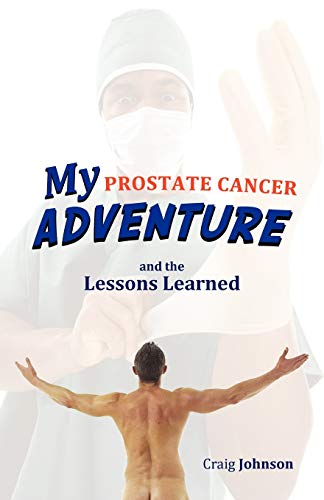 Imagen de archivo de My Prostate Cancer Adventure, and the Lessons Learned a la venta por Wonder Book