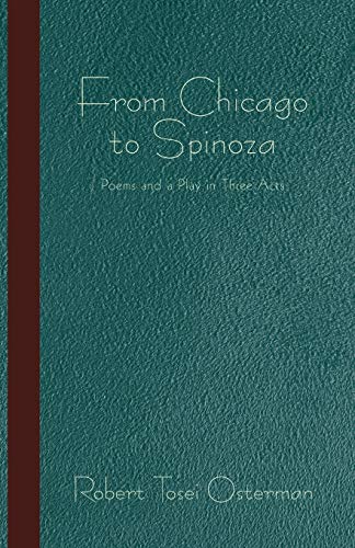 Beispielbild fr From Chicago to Spinoza: Poems and a Play in Three Acts zum Verkauf von Chiron Media