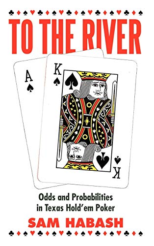 To the River : Odds and Probabilities in Texas Holdâ€™em Poker - Habash, Sam