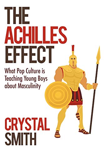 Imagen de archivo de The Achilles Effect: What Pop Culture Is Teaching Young Boys about Masculinity a la venta por Half Price Books Inc.