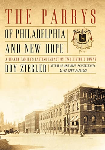 The Parrys of Philadelphia and New Hope: A Quaker Family's Lasting Impact on Two Historic Towns