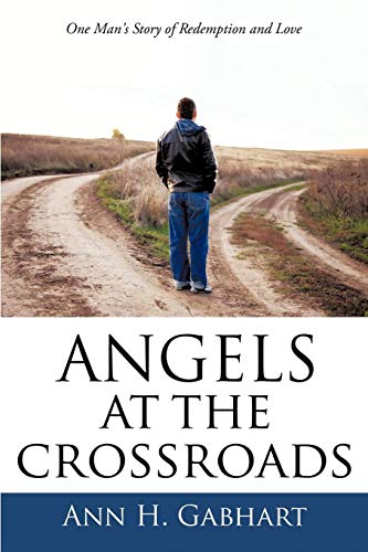 9781450286343: Angels at the Crossroads: One Man's Journey to Redemption and Love