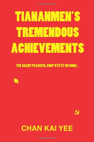 9781450286640: Tiananmen's Tremendous Achievements: The Silent, Peaceful Coup D'tat in China