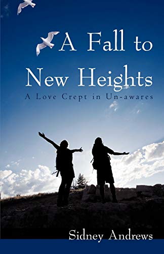 Stock image for A Fall to New Heights: A Love Crept in Un-Awares for sale by ThriftBooks-Dallas